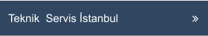 Teknik  Servis İstanbul